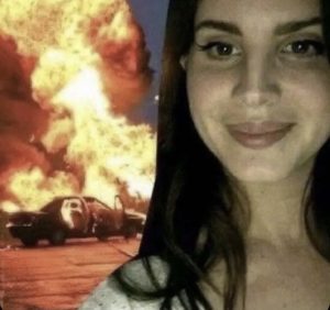 Edited photo of Lana Del Rey standing in front of a car on fire while smiling, quickly became the photo associated with the Lana Cult. Photo courtesy of Tori Foss. 