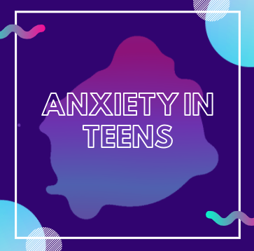 Anxiety among teens